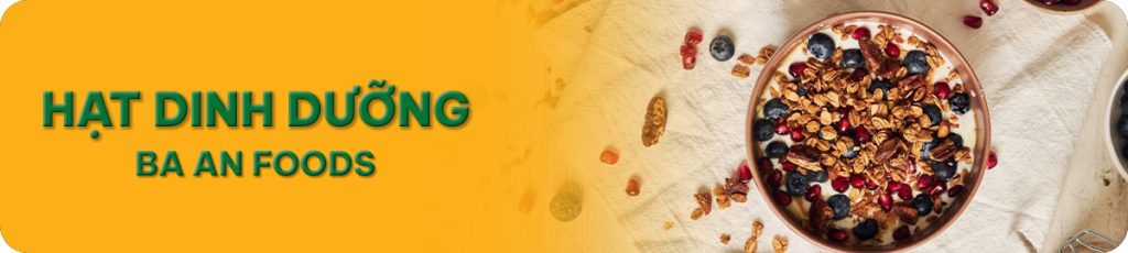 Banner Hạt Dinh Dưỡng Ba An Foods